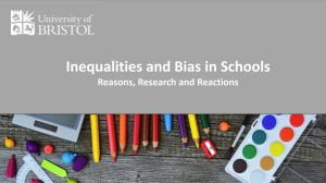 The first slide of the "Inequalities and Bias in Schools" presentation. A grey slide featuring an image of coloured pencils, the title and the University of Bristol logo